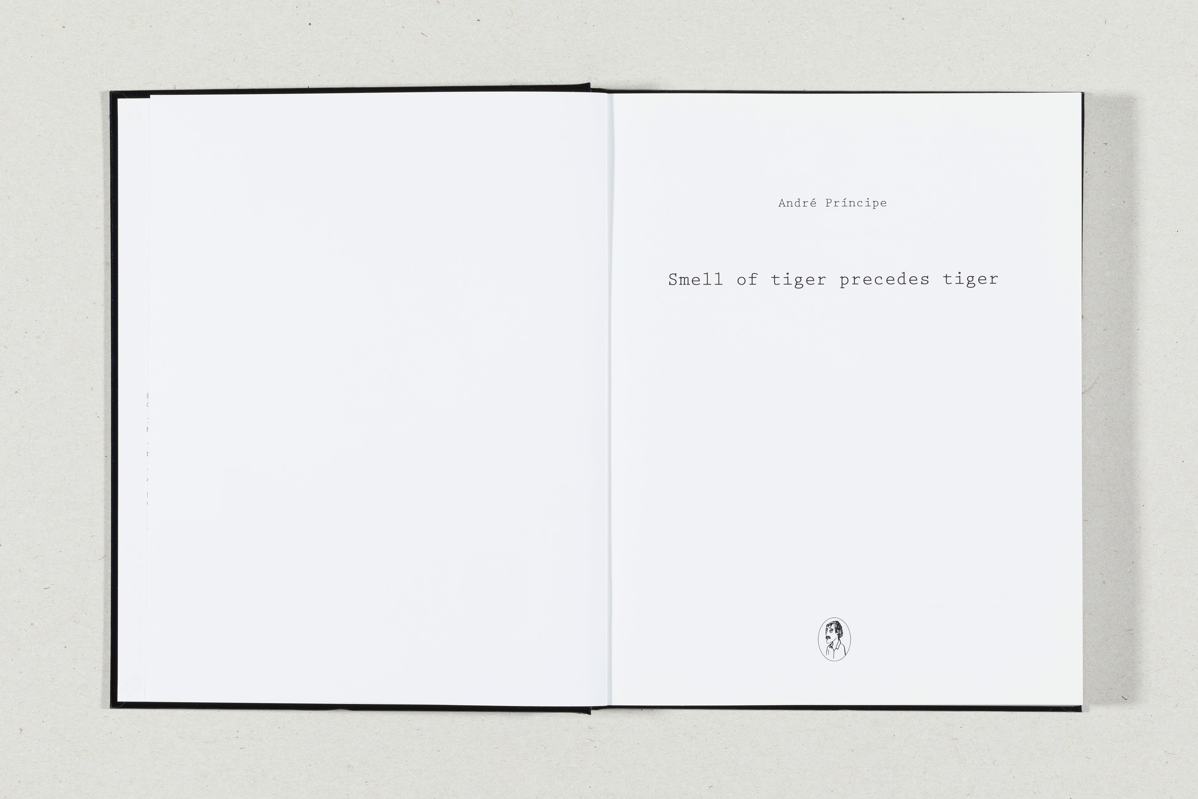 SMELL OF TIGER PRECEDES TIGER<br>André Príncipe