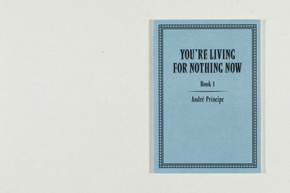 You're Living for Nothing Now (Book 1,2,3) by André Príncipe